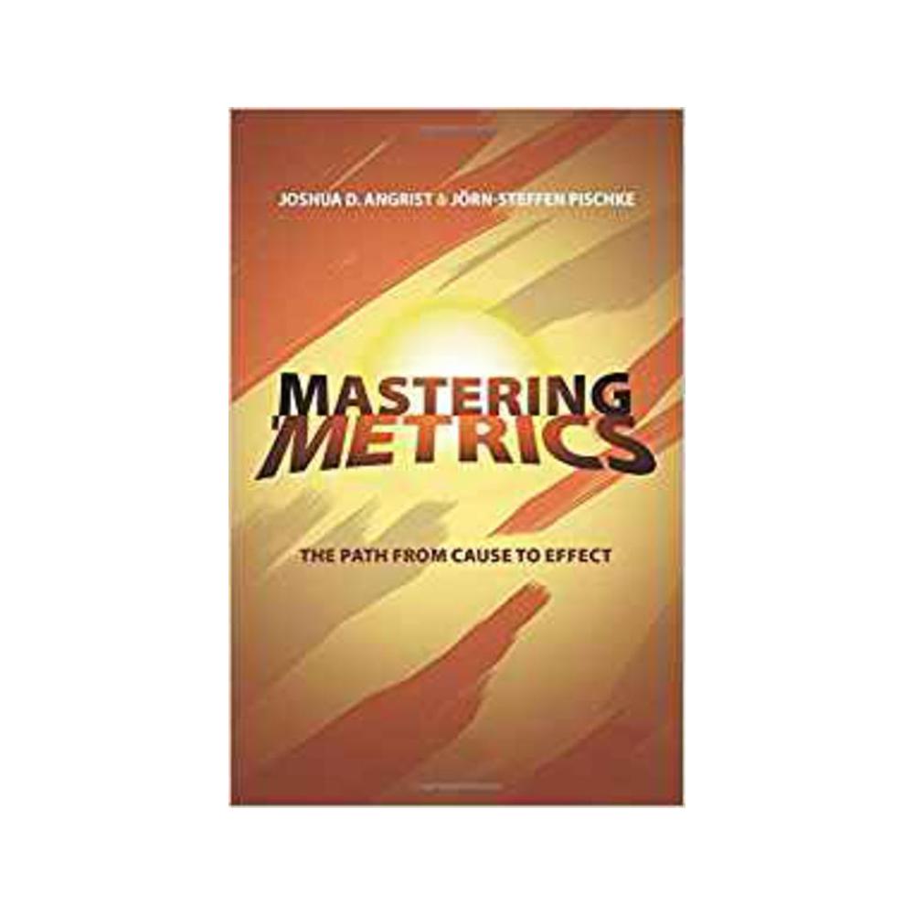 Angrist, Joshua D., Mastering 'Metrics: The Path from Cause to Effect (With French Flaps), 9780691152844, Princeton University Press, 2014, Business & Economics, Books